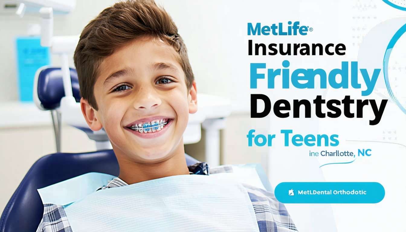 metlife dental orthodontic benefits for teens